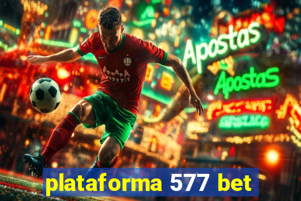 plataforma 577 bet